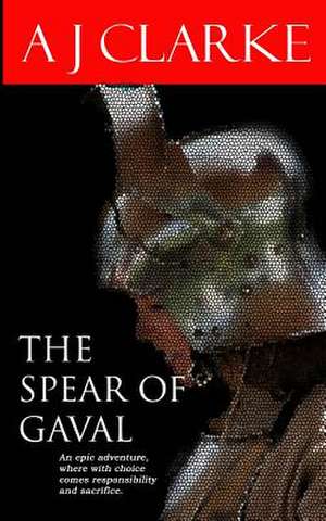 The Spear of Gaval de A. J. Clarke