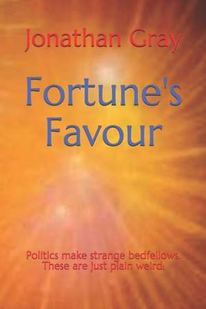 Fortune's Favour de Jonathan Gray