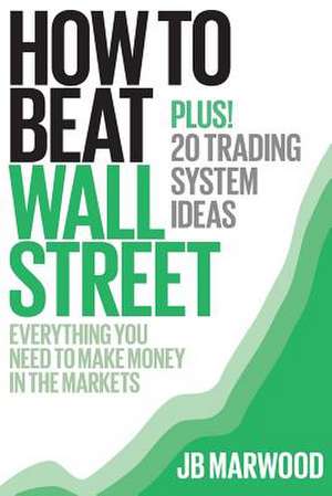 How to Beat Wall Street de MR J. B. Marwood