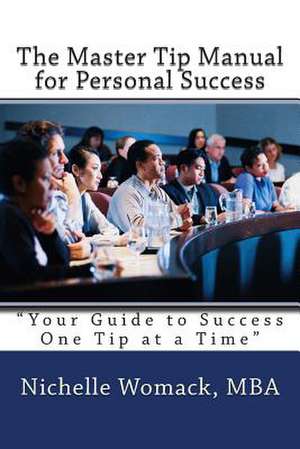 The Master Tip Manual for Personal Success de Mrs Nichelle Womack