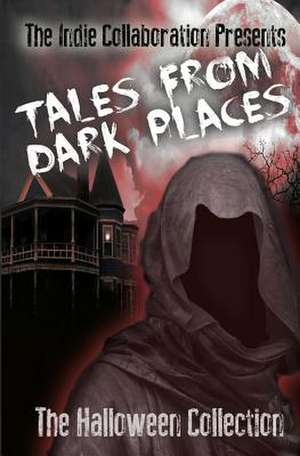 Tales from Dark Places de The Indie Collaboration