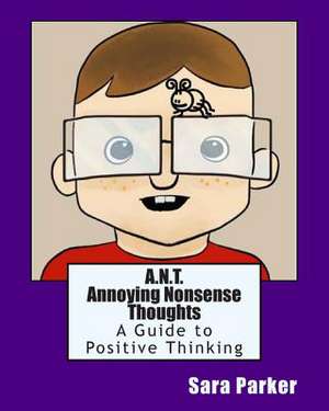 A.N.T. Annoying Nonsense Thoughts de Sara Parker