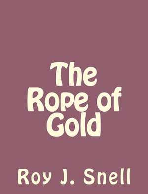 The Rope of Gold de Roy J. Snell