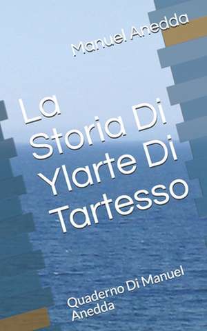 La Storia Di Ylarte Di Tartesso de Manuel Anedda