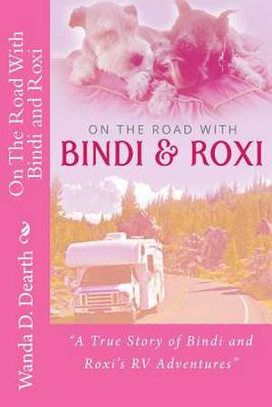 On the Road with Bindi and Roxi de Wanda D. Dearth