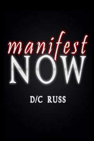 Manifest Now de D/ C. Russ