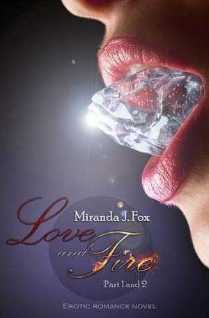 Love and Fire - Collection (1 and 2) de Miranda J. Fox