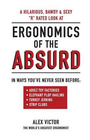 Ergonomics of the Absurd de Alex Victor