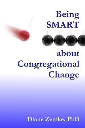 Being Smart about Congregational Change de Diane L. Zemke Phd