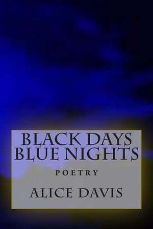 Black Days Blue Nights de Alice M. Davis