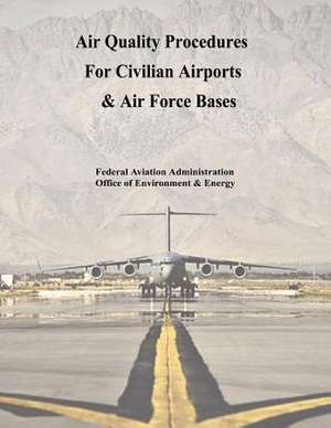 Air Quality Procedures for Civilian Airports & Air Force Bases de U. S. Department of Transportation