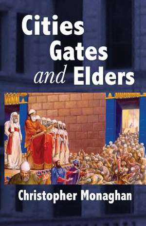 Cities, Gates and Elders de Christopher Patrick Monaghan