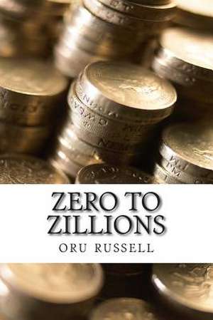 Zero to Zillions de MR Oru Russell