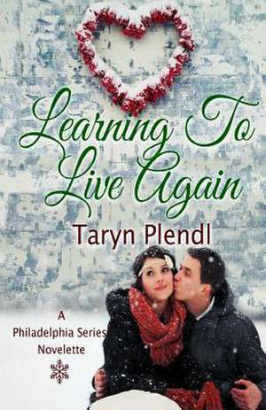 Learning to Live Again de Taryn Plendl