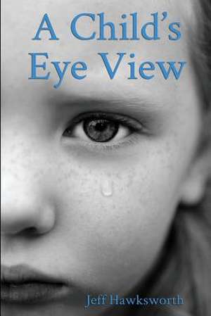 A Child's Eye View de Jeff Hawksworth