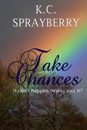 Take Chances de K. C. Sprayberry