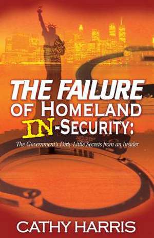 The Failure of Homeland In-Security de MS Cathy Harris