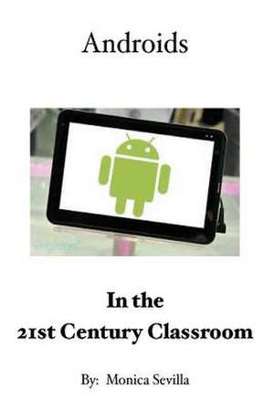 Androids in the 21st Century Classroom de Monica Sevilla