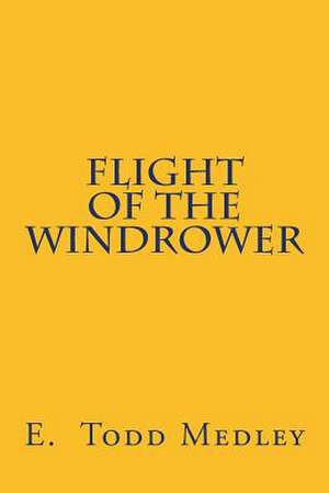 Flight of the Windrower de MR E. Todd Medley