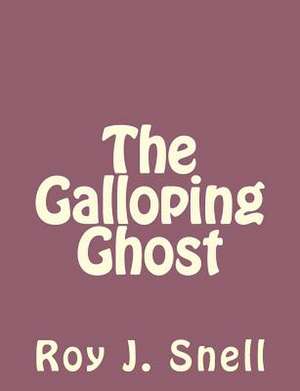 The Galloping Ghost de Roy J. Snell