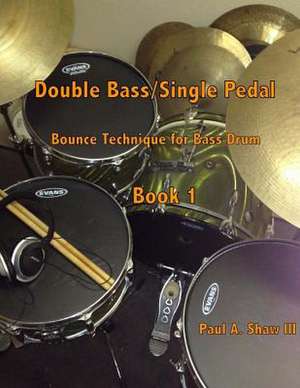 Double Bass/Single Pedal de Paul a. Shaw III