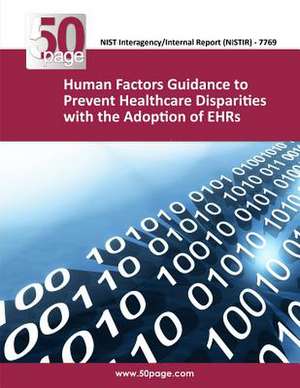 (Nistir 7769) Human Factors Guidance to Prevent Healthcare Disparities with the Adoption of Ehrs de Nist