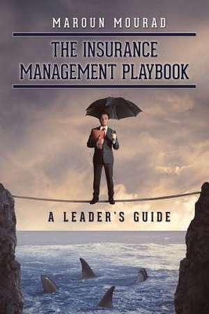 The Insurance Management Playbook de Maroun Mourad