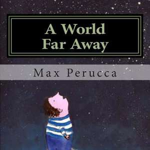 A World Far Away de Max R. Perucca