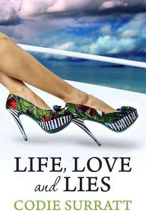 Life, Love and Lies de Codie Surratt