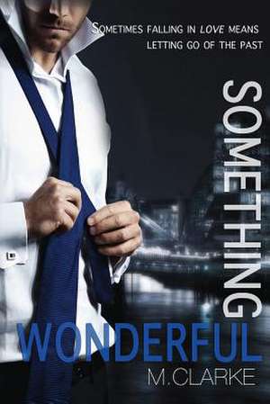 Something Wonderful de M. Clarke