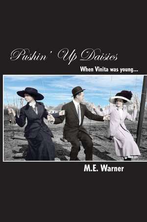 Pushin' Up Daisies de M. E. Warner