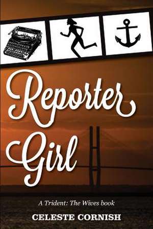 Reporter Girl de Celeste R. Cornish