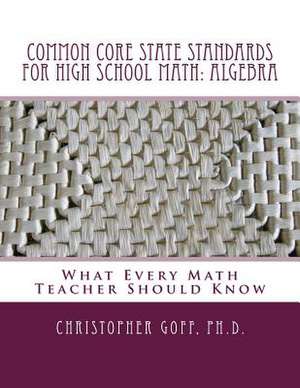 Common Core State Standards for High School Math de Christopher Goff Ph. D.