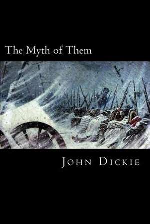 The Myth of Them de MR John Dickie