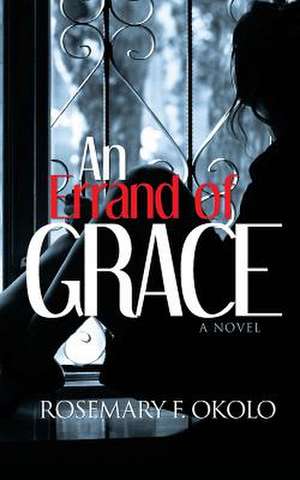 An Errand of Grace de Rosemary F. Okolo