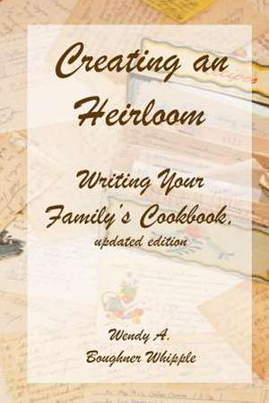 Creating an Heirloom de Wendy A. Boughner Whipple