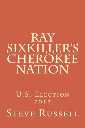 Ray Sixkiller?s Cherokee Nation de Steve Russell