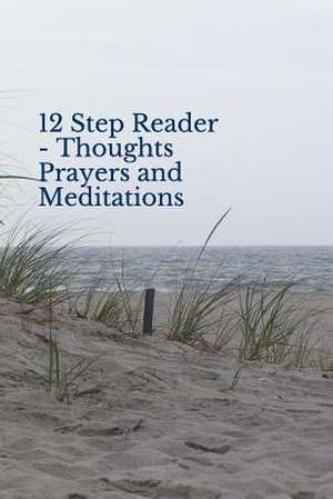 12 Step Reader - Thoughts Prayers and Meditations de Tom M