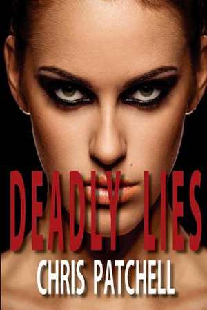 Deadly Lies de Chris Patchell