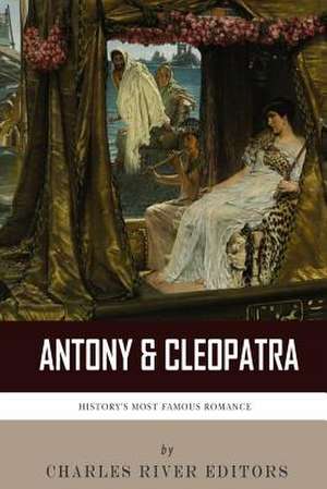 Antony & Cleopatra de Charles River Editors