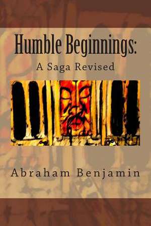 Humble Beginnings de Abraham Benjamin