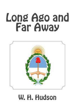 Long Ago and Far Away de W. H. Hudson