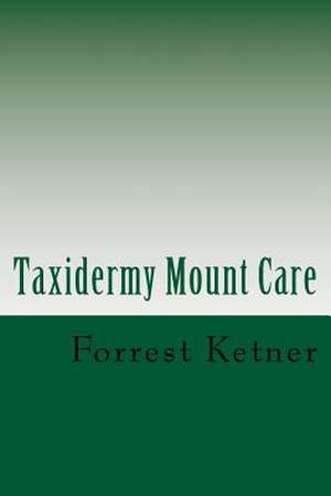 Taxidermy Mount Care de Forrest Ketner