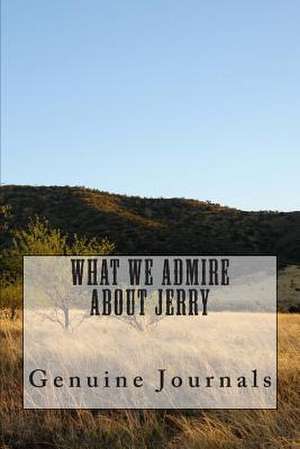 What We Admire about Jerry de Genuine Journals