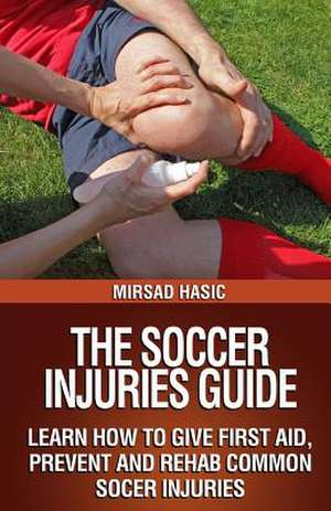 The Soccer Injuries Guide de Mirsad Hasic