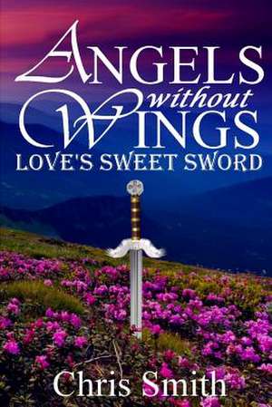 Love's Sweet Sword de Chris Smith