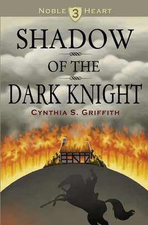 Shadow of the Dark Knight de Cynthia S. Griffith