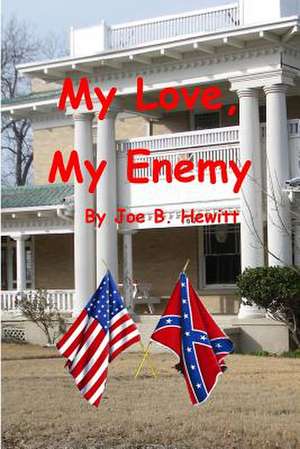 My Love, My Enemy de Joe B. Hewitt