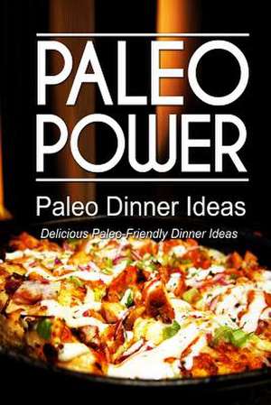 Paleo Power - Paleo Dinner Ideas - Delicious Paleo-Friendly Dinner Ideas de Paleo Power