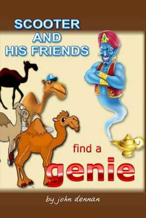 Scooter and His Friends Find a Genie de John Dennan